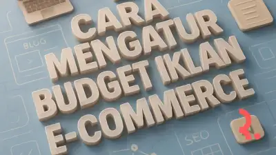 Cara Mengatur Budget Iklan E Commerce